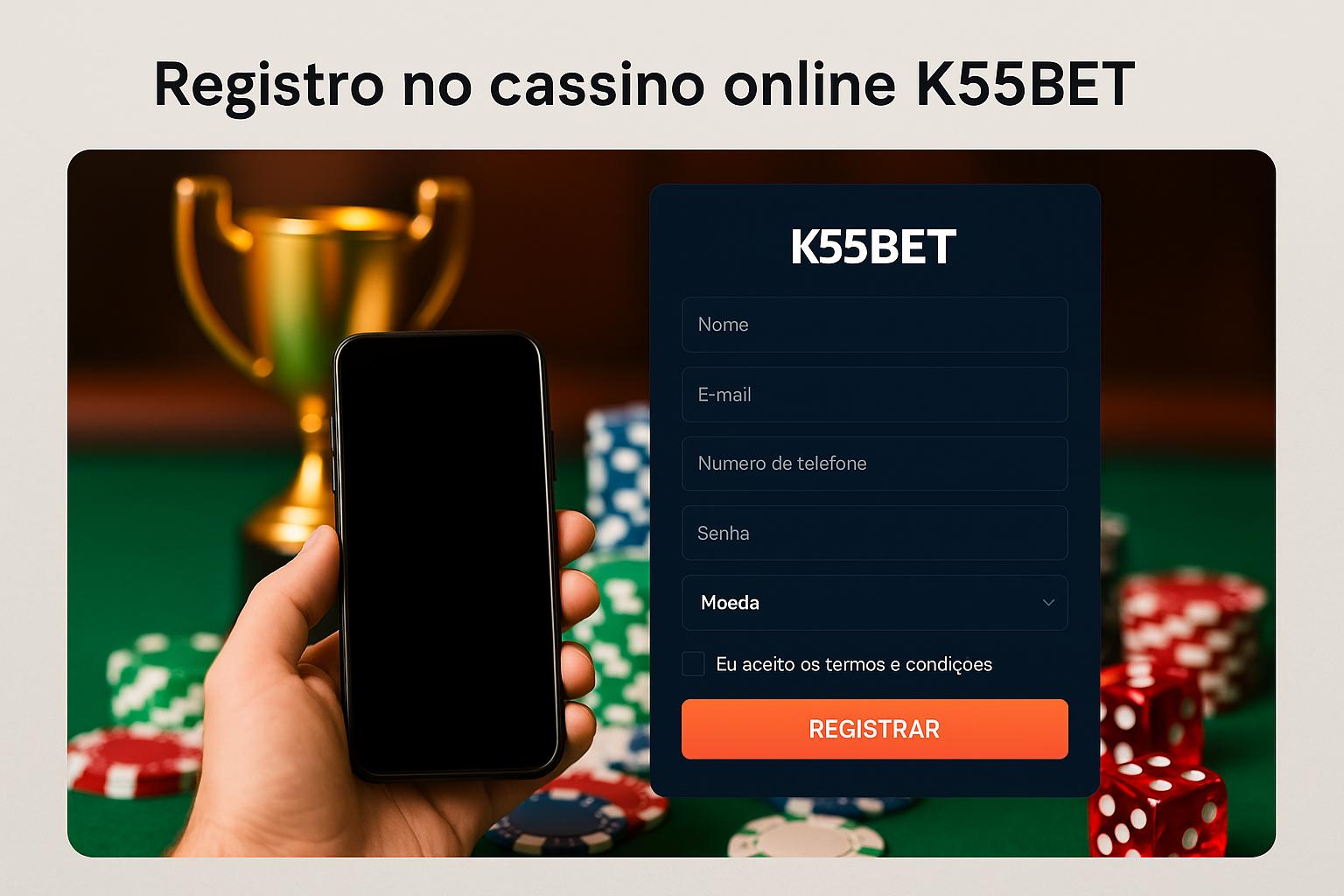 Não Perca tempo, o rRgistro na site K55BET
